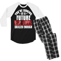 You're Looking At A Future Dental Hygienist Skilled Enough P T Shirt Men's 3/4 Sleeve Pajama Set | Artistshot