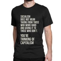 Youre Thinking Of Capitalism Classic T-shirt | Artistshot