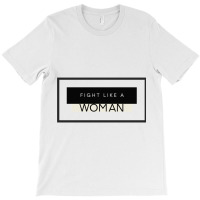 Empowerment Collection ~ Fight Like A Woman T-shirt | Artistshot