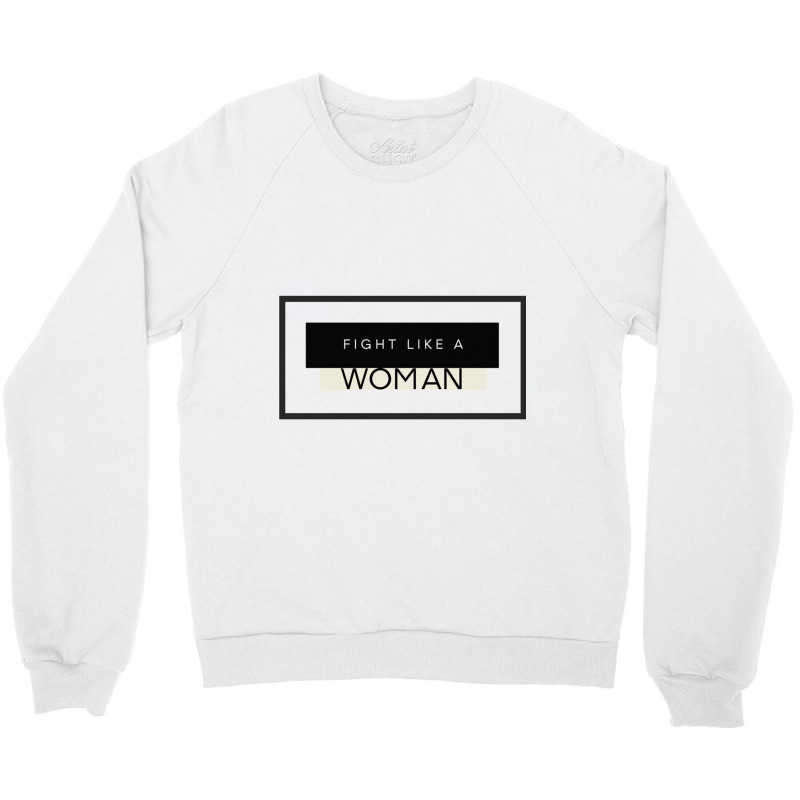 Empowerment Collection ~ Fight Like A Woman Crewneck Sweatshirt by ALEXANDERVELAZQUEZ | Artistshot