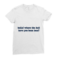 Where Have You Been Loca Ladies Fitted T-shirt | Artistshot