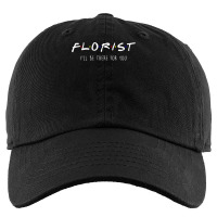 Florist Gardener Botanist Friends Parody Be There For You Kids Cap | Artistshot