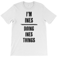 I'm Ines   Doing Ines Things  Funny   First Name   Raglan Baseball Tee T-shirt | Artistshot