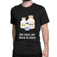 The Boys Are Back In Town  Funny Anesthesia Shirt  Anesthesiologist An Classic T-shirt | Artistshot