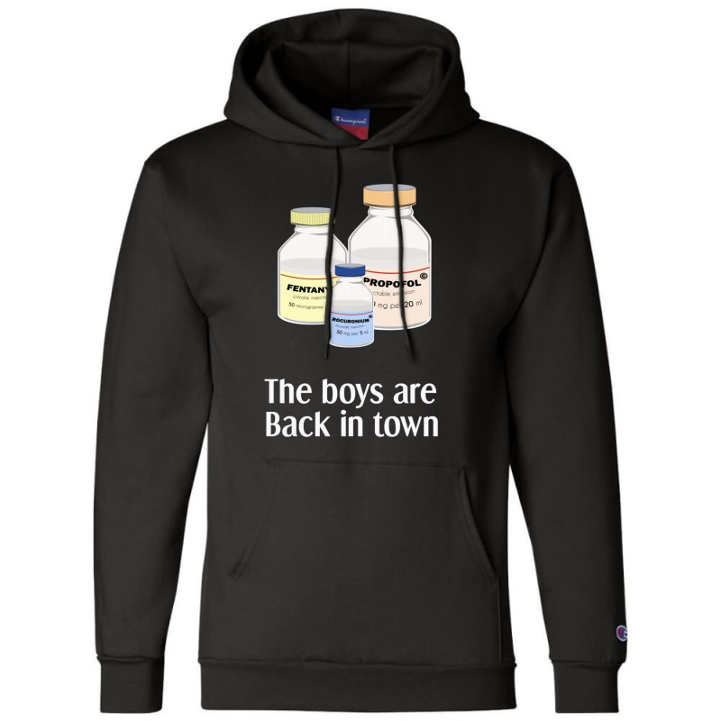 The Boys Are Back In Town  Funny Anesthesia Shirt  Anesthesiologist An Champion Hoodie | Artistshot