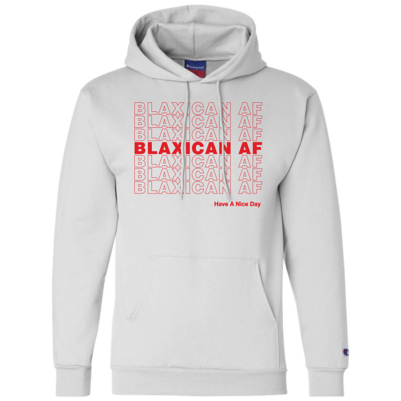 Blaxican Af Have A Nice Day Champion Hoodie by honeysuckle | Artistshot