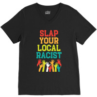 Slap Your Local Racist Hate Racist V-neck Tee | Artistshot