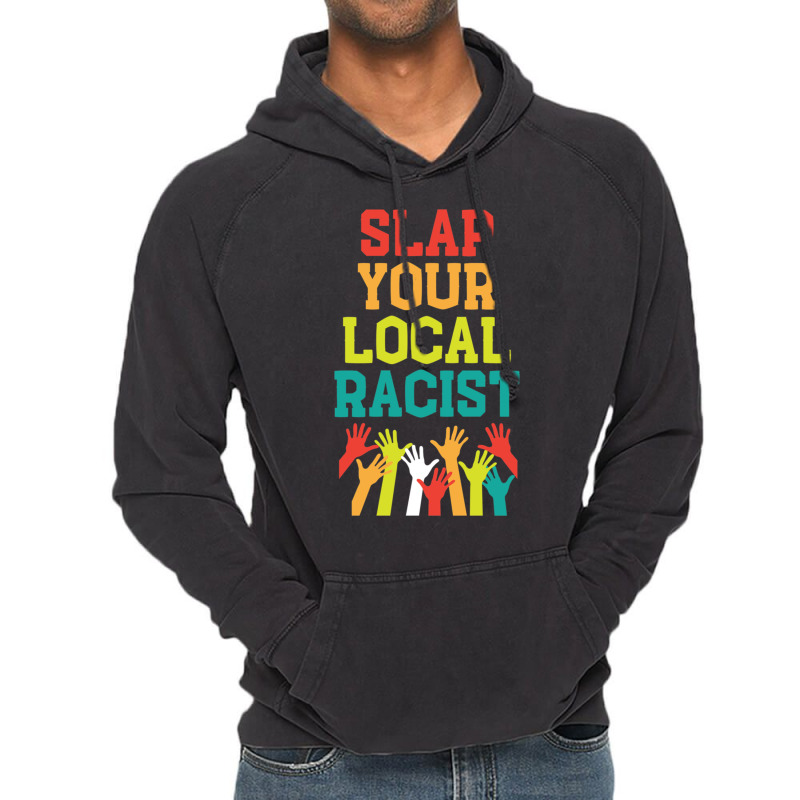 Slap Your Local Racist Hate Racist Vintage Hoodie | Artistshot