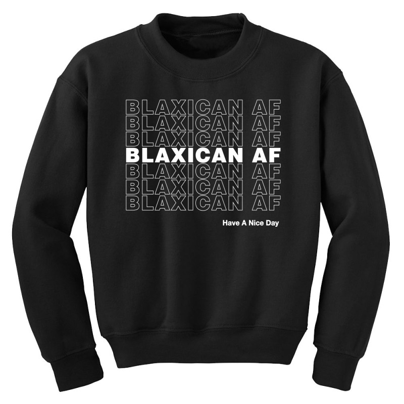 Blaxican Af Have A Nice Day Youth Sweatshirt by honeysuckle | Artistshot