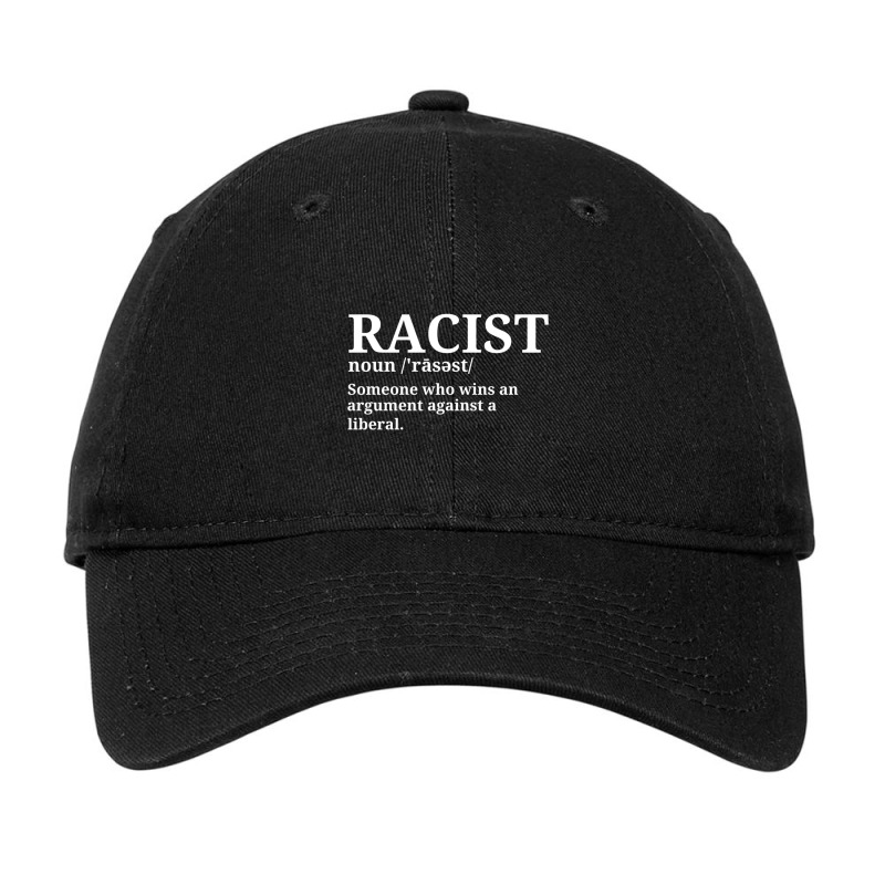 Funny Racist Definition Is Some One Who Wins An Argument Against A Lib Adjustable Cap by cm-arts | Artistshot