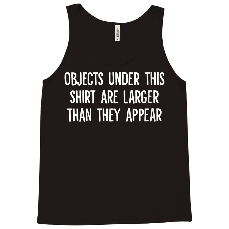 Womens Objects Under This Shirt Are Larger Than They Appear V Neck T S Tank Top | Artistshot