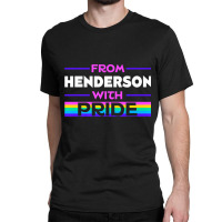 From Henderson With Pride Lgbtq Sayings Lgbt Quotes Nevada Premium T S Classic T-shirt | Artistshot