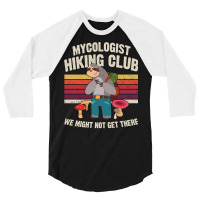 Hiking Outdoor Mountain Mycologist Hiking Club We Might Not Get There  3/4 Sleeve Shirt | Artistshot