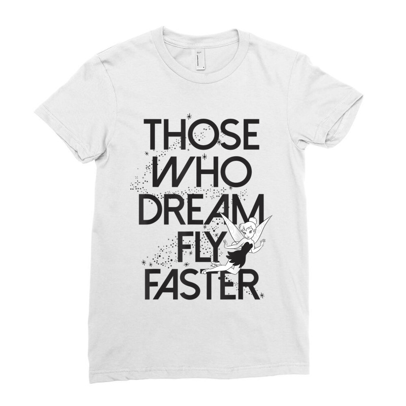 Funny Peter Pan Tinker Bell Those Who Dream Fly Faster Ladies Fitted T-Shirt by CharlizeShanon | Artistshot