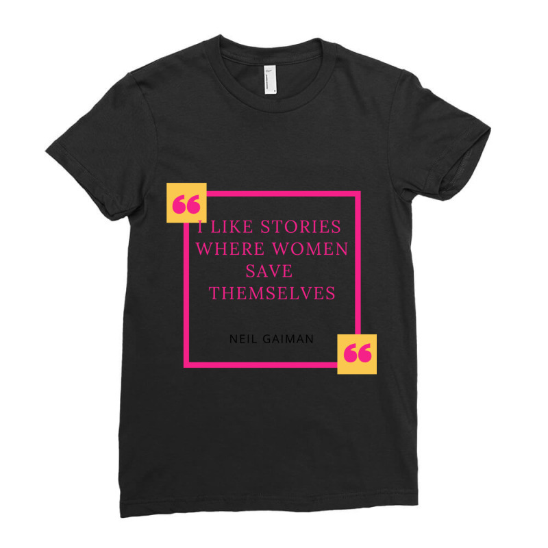 I Like Stories Where Women Save Themselves Ladies Fitted T-Shirt by RILEYALLEN | Artistshot