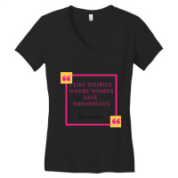 I Like Stories Where Women Save Themselves Women's V-neck T-shirt | Artistshot