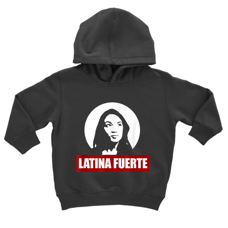 Latina Fuerte Alexandria Ocasio Cortez Politics Meme T Shirt Toddler Hoodie by cm-arts | Artistshot