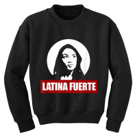 Latina Fuerte Alexandria Ocasio Cortez Politics Meme T Shirt Youth Sweatshirt | Artistshot