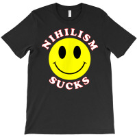 Nihilism Sucks T Shirt T-shirt | Artistshot