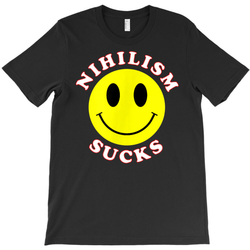 Nihilism Sucks T Shirt T-Shirt by cm-arts | Artistshot