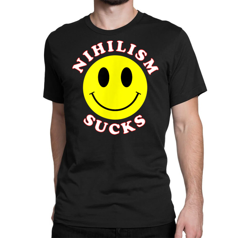 Nihilism Sucks T Shirt Classic T-shirt by cm-arts | Artistshot