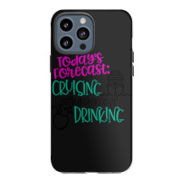 Todays Forecast Cruising With A Chance Of Drinking Relaxed Fit Iphone 13 Pro Max Case | Artistshot