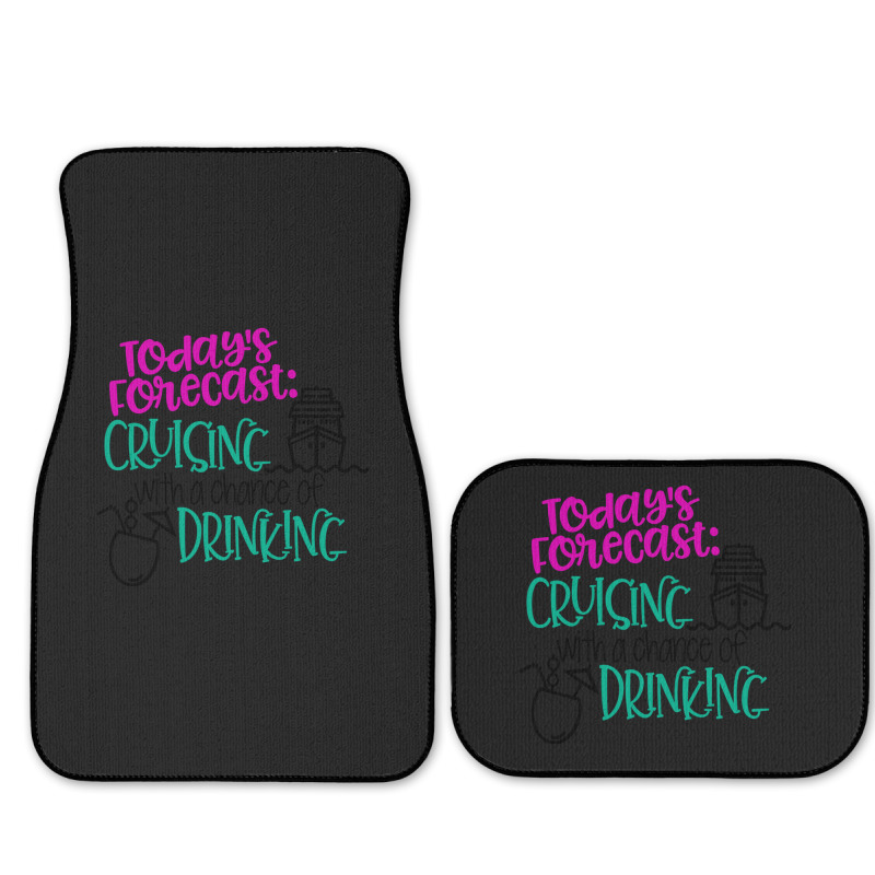 Todays Forecast Cruising With A Chance Of Drinking Relaxed Fit Full Set Car Mats | Artistshot