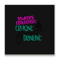 Todays Forecast Cruising With A Chance Of Drinking Relaxed Fit Metal Print Square | Artistshot