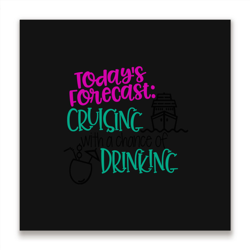 Todays Forecast Cruising With A Chance Of Drinking Relaxed Fit Metal Print Square | Artistshot