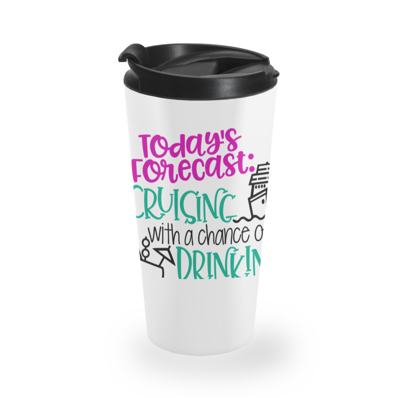 Todays Forecast Cruising With A Chance Of Drinking Relaxed Fit Travel Mug | Artistshot