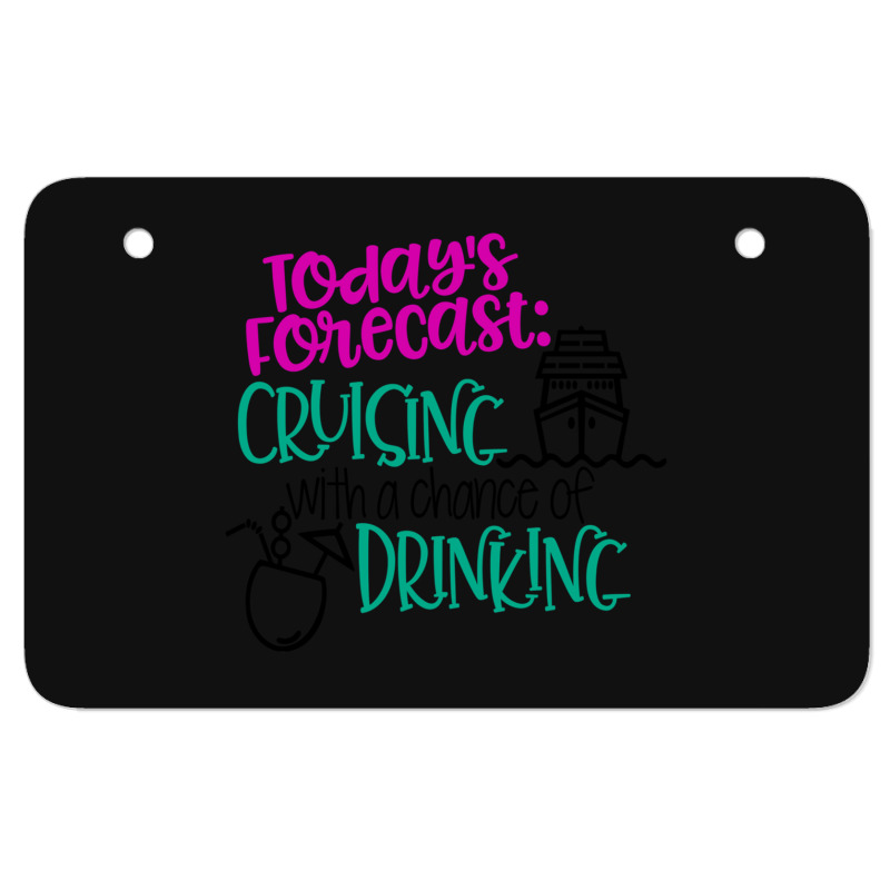 Todays Forecast Cruising With A Chance Of Drinking Relaxed Fit Atv License Plate | Artistshot