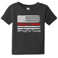 Texas Strong Pray For Texas Flag Map Baby Tee | Artistshot