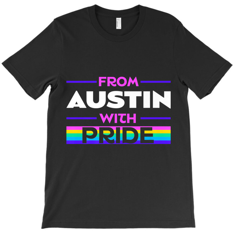 From Austin With Pride Lgbtq Sayings Lgbt Quotes Austinite Premium T S T-shirt | Artistshot