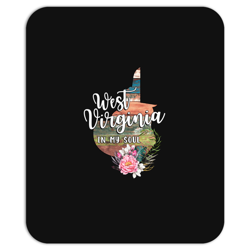 West Virginia In My Soul Mousepad | Artistshot