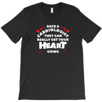 Date A Cardiologist They Can Really Get Your Heart Going T-shirt | Artistshot