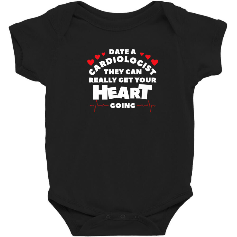 Date A Cardiologist They Can Really Get Your Heart Going Baby Bodysuit by edahisiskey | Artistshot