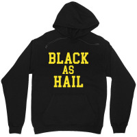 Black As Hail Unisex Hoodie | Artistshot