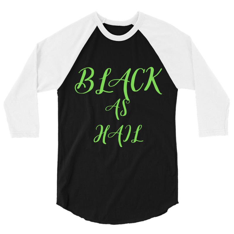 Black As Hail 3/4 Sleeve Shirt by cm-arts | Artistshot