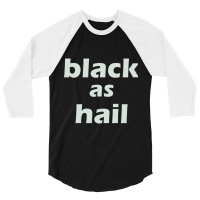 Black As Hail 3/4 Sleeve Shirt | Artistshot