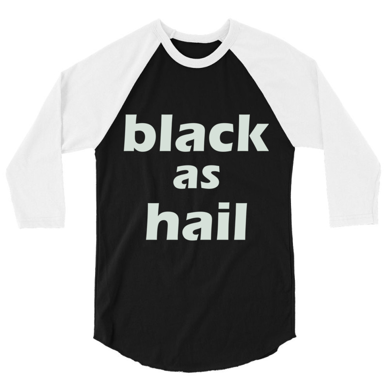 Black As Hail 3/4 Sleeve Shirt by cm-arts | Artistshot