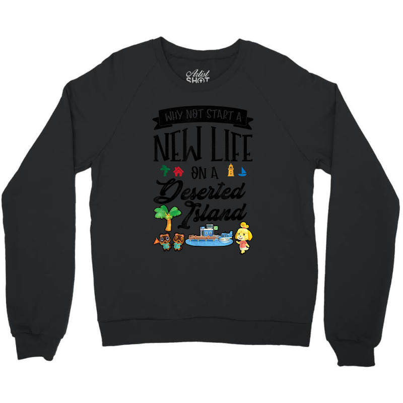 Animal Crossing New Horizons Why Not Starts A New Life Crewneck Sweatshirt | Artistshot