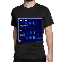 Shades Of Blue  Madlib Classic T-shirt | Artistshot