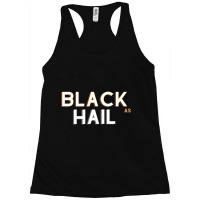 Black As Hail  (13) Racerback Tank | Artistshot