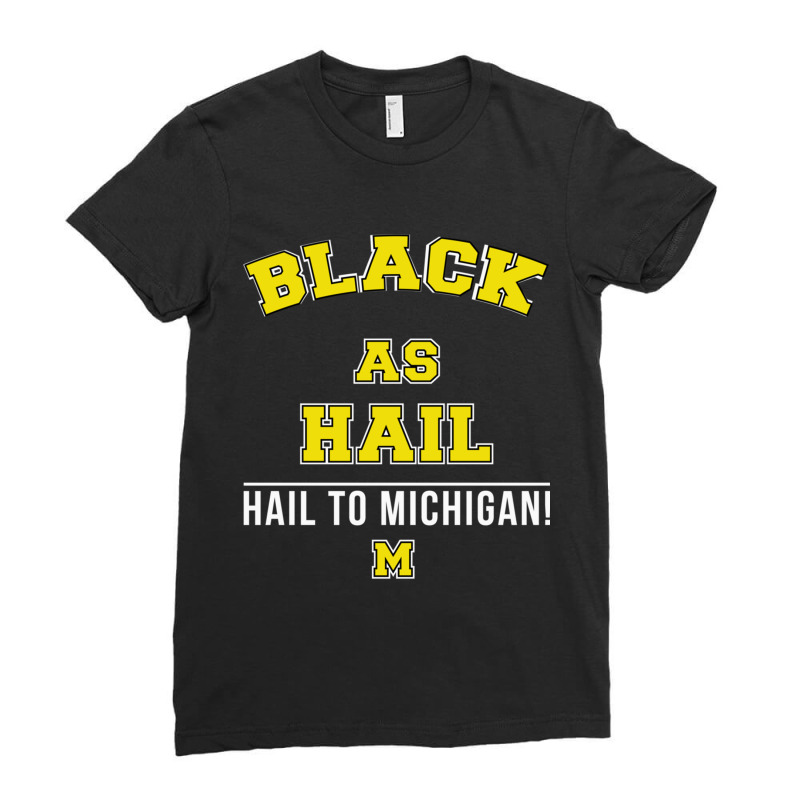 Black As Hail  Hail To Michigan Ladies Fitted T-Shirt by cm-arts | Artistshot