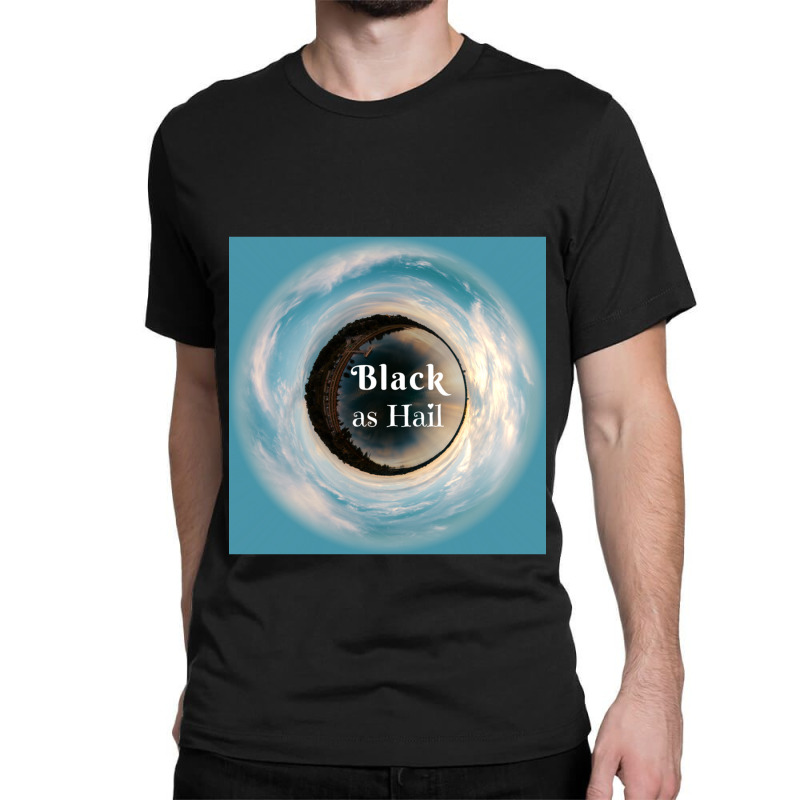 Black As Hail 06 Classic T-shirt by cm-arts | Artistshot