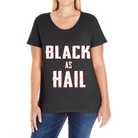 Black As Hail Funny Gift For Friend, Hail As Black Ladies Curvy T-shirt | Artistshot