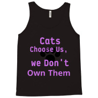 Cats Choose Us, We Dont Own Them Tank Top | Artistshot