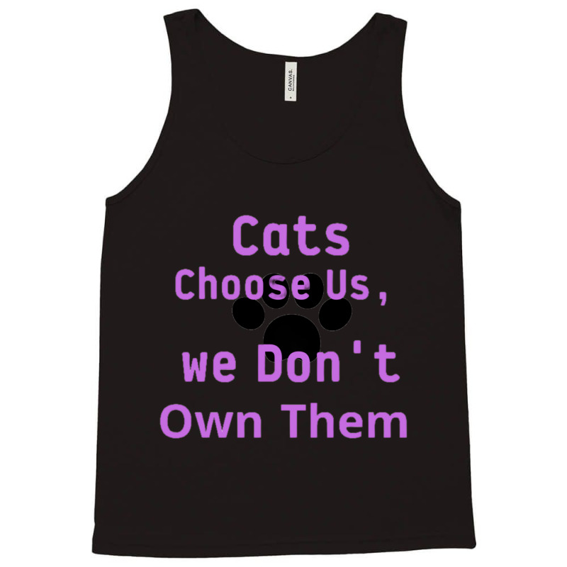 Cats Choose Us, We Dont Own Them Tank Top by cm-arts | Artistshot