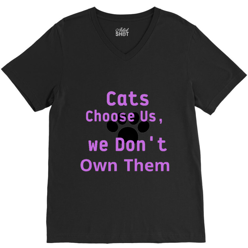 Cats Choose Us, We Dont Own Them V-Neck Tee by cm-arts | Artistshot