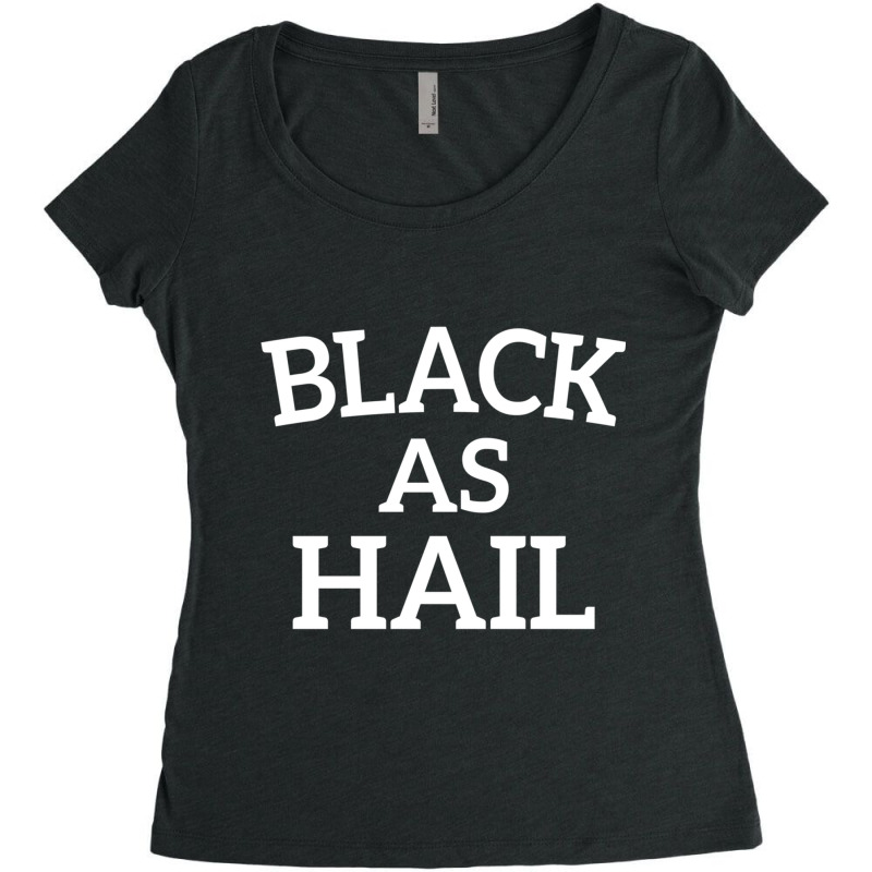 Funny Black As Hail Women's Triblend Scoop T-shirt by cm-arts | Artistshot